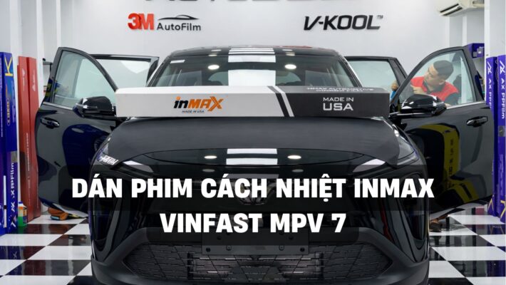 Dán Phim cách nhiệt Inmax Cho VinFast MPV 7