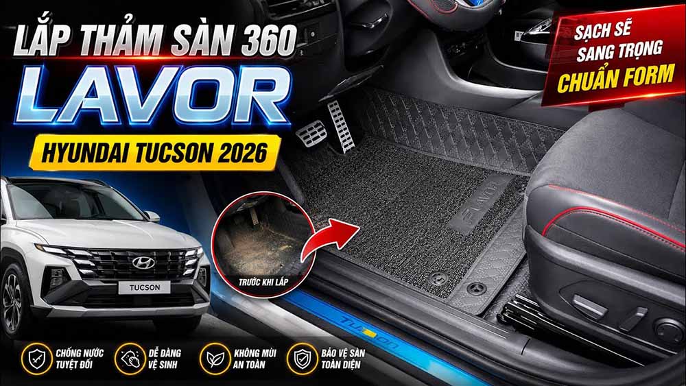 Thảm sàn 360 Lavor cho Hyundai Tucson 2026 – Bảo vệ sàn xe, nâng tầm nội thất